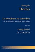 Le Paradigme du comédien, Suivi de Le Comédien : Éléments d'une « philosophie de l'art » de Georg Simmel