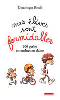 Mes élèves sont formidables !, 200 perles entendues en classe