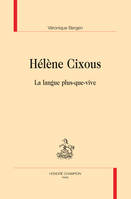 Hélène Cixous - la langue plus-que-vive