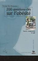 200 questions-clés sur l'obésité : Savoir, comprendre et agir. (Collection 