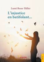 L'injustice en batifolant...