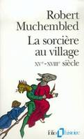 La Sorcière au village XVe-XVIIIe siècle, XVe-XVIIIe siècle