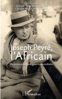 Joseph Peyré, l'Africain, Du protectorat aux guerres mondiales