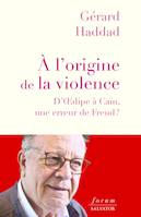 À l'origine de la violence, D’oedipe à caïn, une erreur de Freud ?