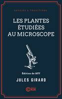 Les Plantes étudiées au microscope