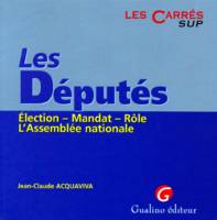 les députés, élection, mandat, rôle, l'Assemblée nationale