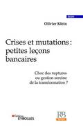 Crises et mutations : petites leçons bancaires