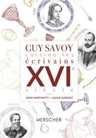 Guy Savoy cuisine les écrivains, XVIe siècle