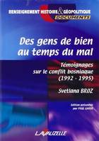 Des gens de bien au temps du mal, Témoignages sur le conflit bosniaque (1992-1995)