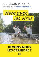 Vivre avec les virus, Devons-nous les craindre ?