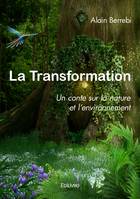 La Transformation, Un conte sur la nature et l'environnement