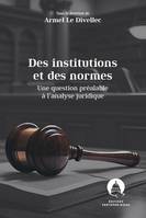 Des institutions et des normes, à propos d'une question préalable à l'analyse juridique