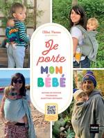 Je porte mon bébé, Différents modes de portage, techniques, bienfaits, conseils