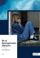 De si désespérants silences