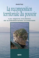 La recomposition territoriale du pouvoir - Les régions insulaires de la Mediterranée occidentale, les régions insulaires de Méditerranée occidentale