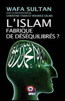 L'islam, fabrique de déséquilibrés ?