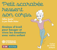 PETIT SCARABÉE RESSENT SON CORPS - GRAINES D’ÉVEIL POUR BOUGER ET VIVRE LES ÉMOTIONS AVEC VOTRE ENFANT - LU PAR ÉLODIE HUBER