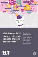 BIAIS INCONSCIENTS ET COMPORTEMENTS INCLUSIFS DANS LES ORGANISATI