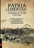 Patria y libertad, Los vascos y las guerras de independencia de cuba, 1868-1898