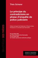 Le principe du contradictoire en phase d'enquête de police judiciaire