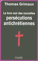 Le livre noir des persécutions antichrétiennes