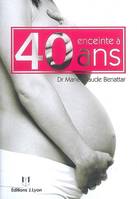 Enceinte à 40 ans, oui mais