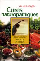 Cures naturopathiques - 40 cures pour drainer le corps et l'esprit