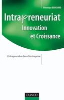 INTRAPRENEURIAT - INNOVATION ET CROISSANCE - ENTREPRENDRE DANS L'ENTREPRISE, innovation et croissance