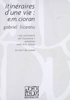 Itinéraires d'une vie : E.M Cioran, E. M. Cioran