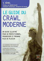 Le Guide du crawl moderne, Un guide illustré pour se perfectionner, progresser et prendre plus de plaisir