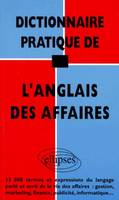 Dictionnaire pratique de l'anglais des affaires, 13000 termes et expressions...