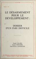 Le Désarmement pour le développement : Dossier d'un pari difficile (Les Sept épées), dossier d'un pari difficile