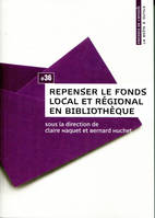 Repenser le fonds local et régional en bibliothèque