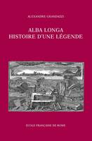 Alba Longa, histoire d’une légende, Recherches sur l’archéologie, la religion, les traditions de l’ancien Latium