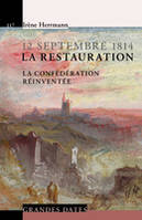 12 septembre 1814 - La Restauration, La Confédération réinventée