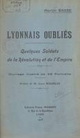 Lyonnais oubliés, Quelques soldats de la Révolution et de l'Empire. Ouvrage illustré de 28 portraits