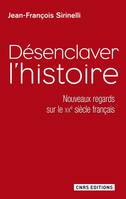 Désenclaver l'histoire, Nouveaux regards sur le XXe siècle français
