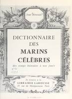 Dictionnaire des marins célèbres, Des temps lointains à nos jours