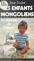 Ces enfants mongoliens, La réponse de l'amour