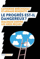 Le progrès est-il dangereux ?, Dialogue contre les idées reçues