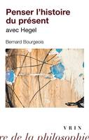 PENSER L HISTOIRE DU PRESENT AVEC HEGEL