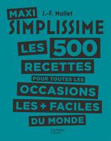 Maxi Simplissime - Tome 2, Les 500 recettes pour toutes les occasions les plus faciles du monde