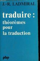 Traduire : théoremes pour la traduction, théorèmes pour la traduction