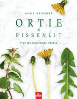 Ortie et pissenlit, Vive les mauvaises herbes