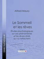 Le Sommeil et les rêves, Études psychologiques sur ces phénomènes et les divers états qui s'y rattachent, suivies de Recherches sur le développement de l'instinct et de l'intelligence dans leurs rapports avec le phénomène...