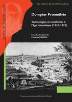 Dompter Prométhée, Technologies et socialismes à l’âge romantique (1820-1870)