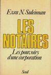 Sociologie Les Notaires. Les pouvoirs d'une corporation, les pouvoirs d'une corporation