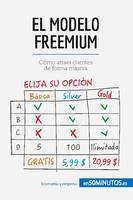 El modelo Freemium, Cómo atraer clientes de forma masiva