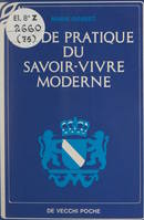 Guide pratique du savoir-vivre moderne