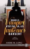 Quand le vampire n'est pas là, les fantômes dansent, Agence matrimoniale surnaturelle #9